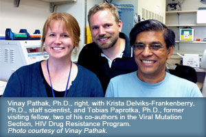 Vinay Pathak, Ph.D., with Krista Delviks-Frankenberry, Ph.D., staff scientist, and Tobias Paprotka, Ph.D., former visiting fellow, two of his co-authors in the Viral Mutation Section, HIV Drug Resistance Program