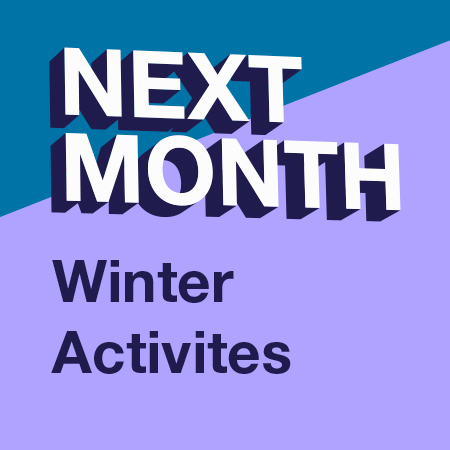 Graphic: Next Month's topic: Winter Activities