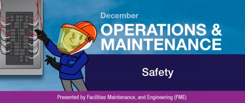 December Operations and Maintenance Newsletter: Safety