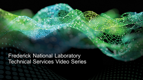 Graphic for the video series: a blue and green matrix on a black background with the text "Frederick National Laboratory Technical Services Video Series"